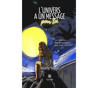 L'univers a un message pour toi Les poèmes thérapeutiques qui nous sauvent ! - Rozette Yssouf - Le Lys Bleu - broché - Poésie