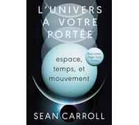 L'Univers à votre portée Espace, temps et mouvement - Sean Carroll - Quanto - broché - Essai