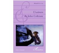 L'univers de John Coltrane - Roland Guillon - L'harmattan - broché - Biographie