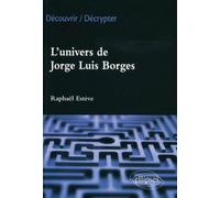 L'univers de Jorge Luis Borges - Raphaël Estève - Ellipses - broché - Essai