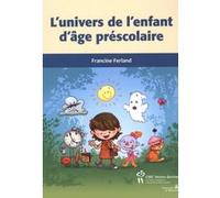 L'univers de l’enfant d'âge préscolaire Francine Ferland (Auteur)