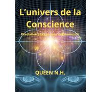 L'univers de la Conscience - Révélation à la guérison de l'Humanité