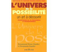 L'univers de la possibilité - Un art à découvrir transformer sa vie personnelle et professionnelle - Zander Rosamund Stone - Un Monde Different - broché - Nouvelles