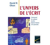 L'Univers De L'Ecrit. Comment La Culture Ecrite Donne Forme A La Pensee