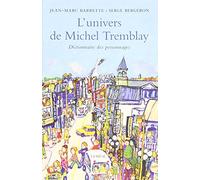 L'univers de michel tremblay. dictionnaire des personnages