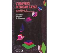 L'univers D'edgar Cayce - Tome 4, La Qualité De La Vie : Alimentation, Environnement Et Expression Physique