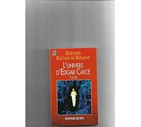 L'UNIVERS D'EDGAR CAYCE TOME 3.: Les esprits de la nature, la réincarnation comme clef de l'Histoire, les marches de l'Est...