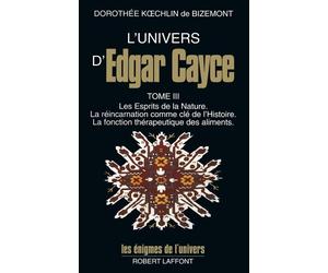 L'univers d'Edgar Cayce - tome 3 - Univers d'Edgar Cayce Tome 3 - Dorothée Koechlin de Bizemont - Robert Laffont - Livre