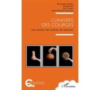 L'univers des courges Christophe Gaudry (Auteur), Estelle Petit (Auteur), Eric Tannier (Auteur), Marie-Thérèse Charreyre (Auteur)