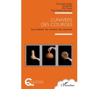 L'univers des courges Les cultiver, les cuisiner, les savourer - Christophe Gaudry - L'harmattan - broché - Guide