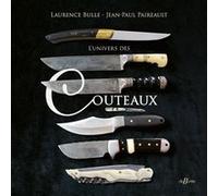 L'univers des couteaux Laurence Bulle (Auteur), Jean-Paul Paireault (Illustration)
