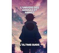 L'Univers des Mangas & Animés: Guide
