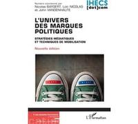 L'univers des marques politiques Loïc Nicolas (Coordination éditoriale), Nicolas Baygert (Coordination éditoriale), John Vandenhaute (Coordination éditoriale)
