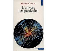 Michel Crozon – L'Univers des particules – Points – Poche