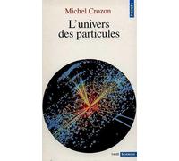 L'Univers des particules