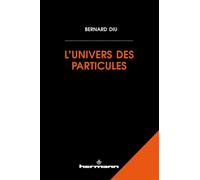 L'univers des particules Une introduction - Bernard Diu - Hermann - broché - Etude