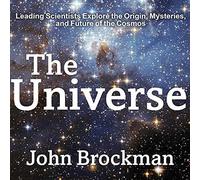 L'univers : des scientifiques de premier plan explorent l'origine, les mystères et l'avenir du cosmos