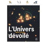L'univers Dévoilé - Une Histoire De L'astronomie De 1910 À Aujourd'hui