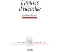 L'univers d'Héraclite Jean-Pierre Bertrand (Auteur), Michel Deguy (Collection dirigée par)