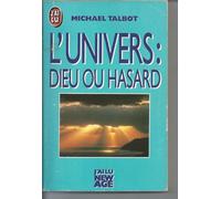 L'univers : dieu ou hasard ***