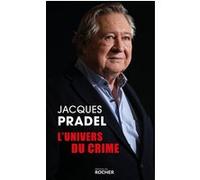 L'univers du crime Jacques Pradel (Auteur)
