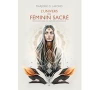 L'univers du féminin sacré: Renouer avec sa nature originelle