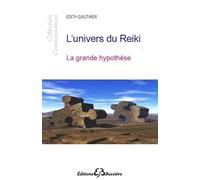 L'univers du Reiki - La grande hypothèse