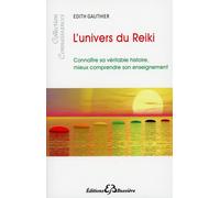 L'univers du reïki L'indispensable encyclopédie - Edith Gauthier - Bussiere - broché - Essai