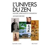 L'Univers du zen Histoire, spiritualité et civilisation - Jacques Brosse - Albin Michel - broché - Essai