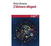 L'Univers élégant Une révolution scientifique : de l'infiniment grand à l'infiniment petit, l'unification de toutes les théories de la physique - Brian Greene - Gallimard - Poche - Essai