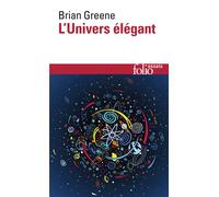 L'Univers élégant Une révolution scientifique : de l'infiniment grand à l'infiniment petit, l'unification de toutes les théories de la physique - Brian Greene - Gallimard - Poche - Essai