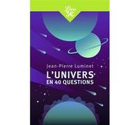 L'Univers en 40 questions Jean-Pierre Luminet (Auteur)