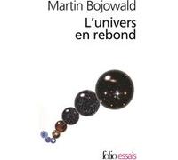 L'univers en rebond Martin Bojowald (Auteur), Jean-Paul Hermann (Traduction)