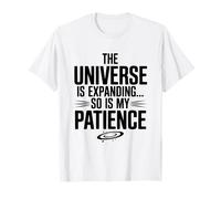 l'univers est en Expansion, Ainsi Que ma Science de la Patience T-Shirt