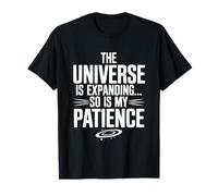 l'univers est en Expansion, Ainsi Que ma Science de la Patience T-Shirt
