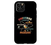 l'univers est Fait de Protons, de Neutrons, d'électrons et de crétins Coque pour iPhone 11 Pro