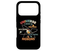 l'univers est Fait de Protons, de Neutrons, d'électrons et de crétins Coque pour iPhone 17 Pro