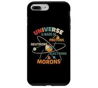 l'univers est Fait de Protons, de Neutrons, d'électrons et de crétins Coque pour iPhone 7 Plus/8 Plus