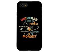 l'univers est Fait de Protons, de Neutrons, d'électrons et de crétins Coque pour iPhone SE (2020) / 7/8