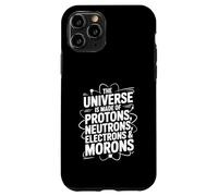 l'univers est Fait de Protons Neutrons électrons Morons Coque pour iPhone 11 Pro