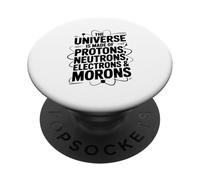 l'univers est Fait de Protons Neutrons électrons Morons PopSockets PopGrip Adhésif