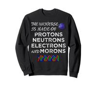 l'univers est Fait de Protons, Neutrons, Physique, Science, Jeu de Mots Sweatshirt