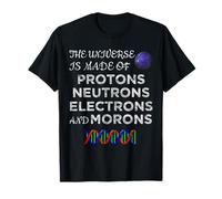 l'univers est Fait de Protons, Neutrons, Physique, Science, Jeu de Mots T-Shirt