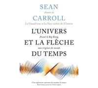L'Univers et la flèche du temps Avant le Big Bang, aux origines du monde - Sean Carroll - Quanto - broché - Essai