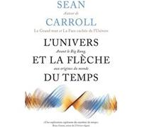 L'Univers et la flèche du temps Sean Carroll (Auteur)