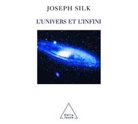 L'Univers et l'Infini - Joseph Silk - Odile Jacob - broché - Essai