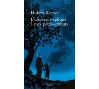 L'Univers expliqué à mes petits-enfants - Hubert Reeves - Seuil - broché - Essai