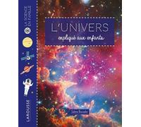 L'univers expliqué aux enfants - Sabine Boccador - Larousse - cartonné - Document jeunesse