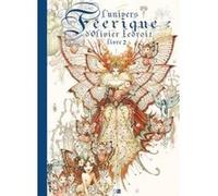 L'Univers Féerique D'Olivier Ledroit - Tome 2 Olivier Ledroit (Dessinateur), Olivier Souillé (Dessinateur), Laurent Souillé (Dessinateur)