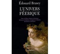 L'Univers féerique Fées et elfes, nains et gnomes, sirènes et ondines, dragons et géants, sorcières et démons - Edouard Brasey - Pygmalion - broché - Guide